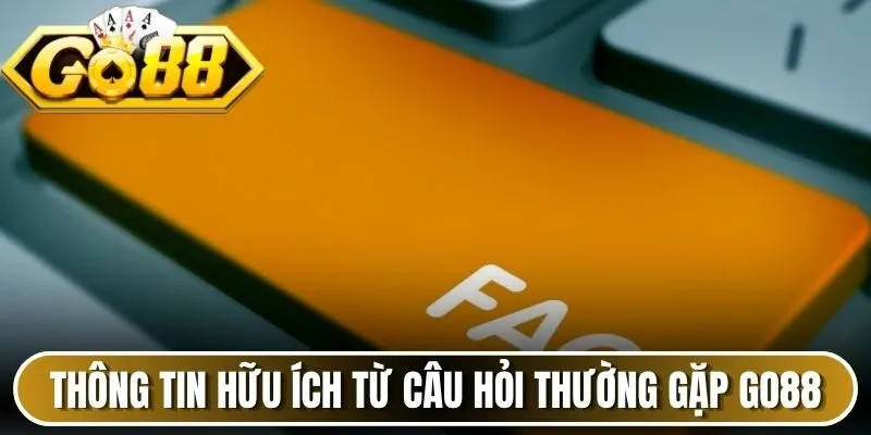 Thông tin hữu ích từ câu hỏi thường gặp Go88
