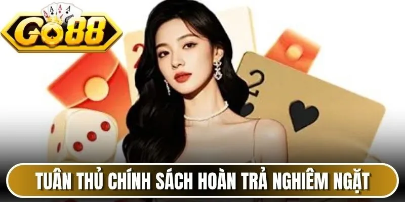 Tuân thủ Chính sách hoàn trả Go88 nghiêm ngặt