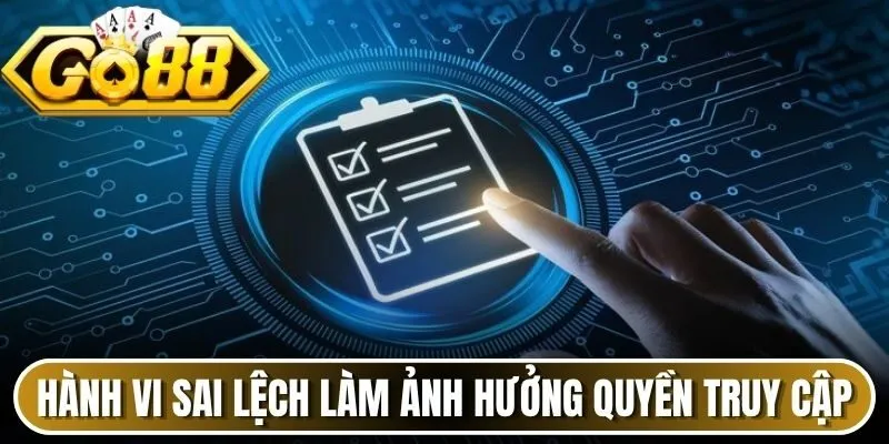 Hành vi sai lệch làm ảnh hưởng quyền truy cập