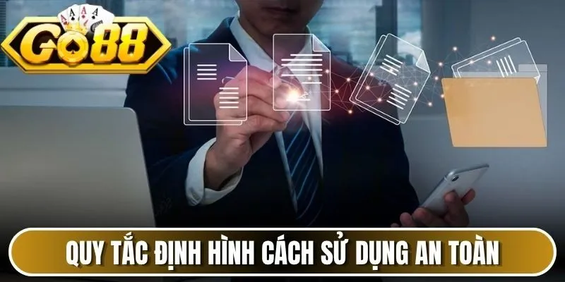 Quy tắc định hình cách sử dụng an toàn