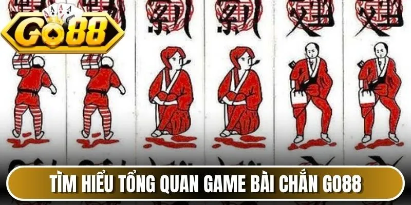 Tìm hiểu tổng quan Game bài Chắn Go88