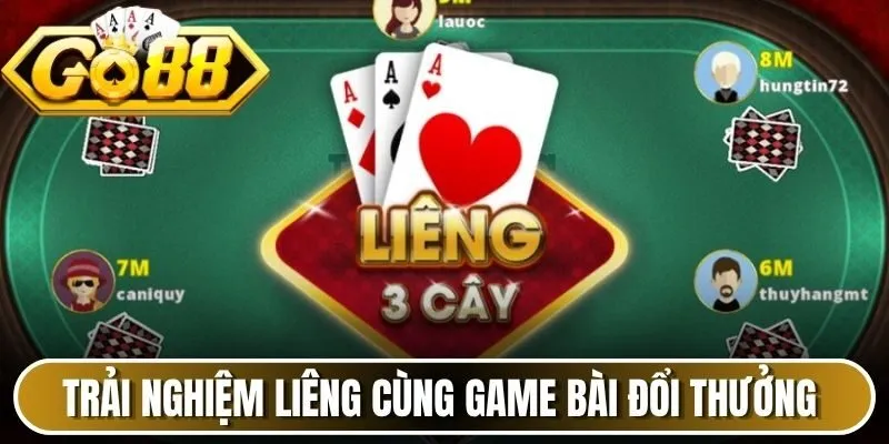 Trải nghiệm Liêng cùng Game bài đổi thưởng Go88