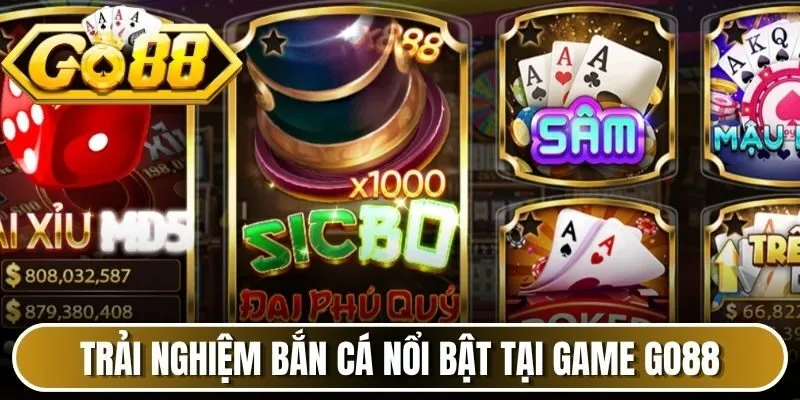 Trải nghiệm Bắn cá nổi bật tại game Go88 