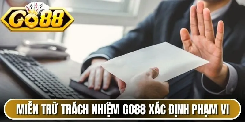 Miễn trừ trách nhiệm Go88 xác định phạm vi