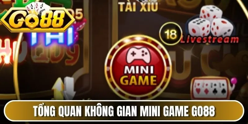 Tổng quan không gian Mini Game Go88 