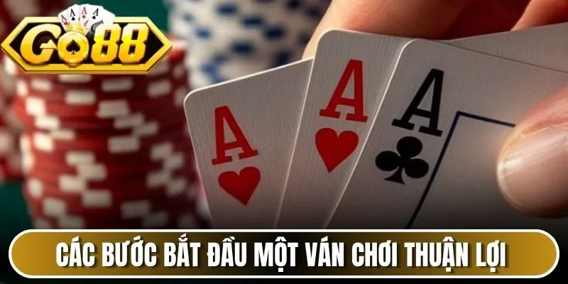 Các bước bắt đầu một ván chơi thuận lợi 