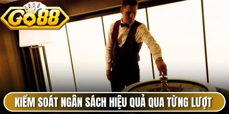 Kiểm soát ngân sách hiệu quả qua từng lượt 