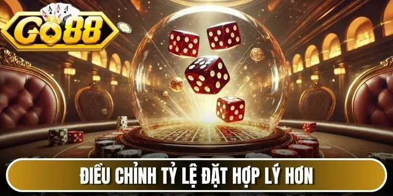 Điều chỉnh tỷ lệ đặt hợp lý hơn 